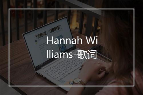 Hannah Williams-歌词