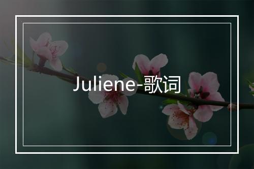 Juliene-歌词