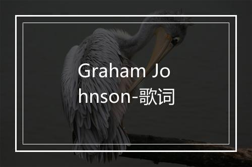 Graham Johnson-歌词