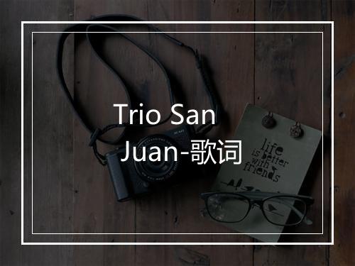 Trio San Juan-歌词