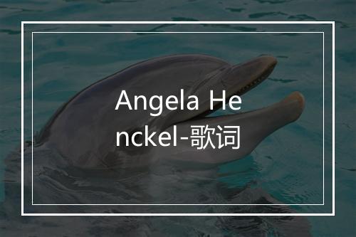 Angela Henckel-歌词