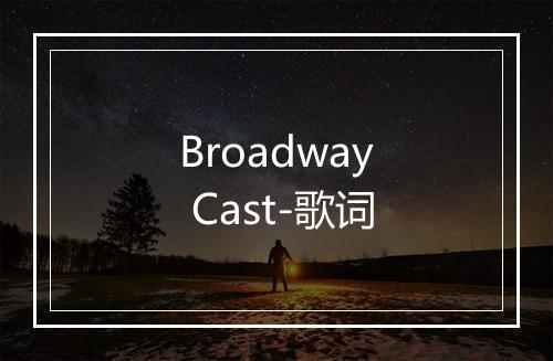 Broadway Cast-歌词