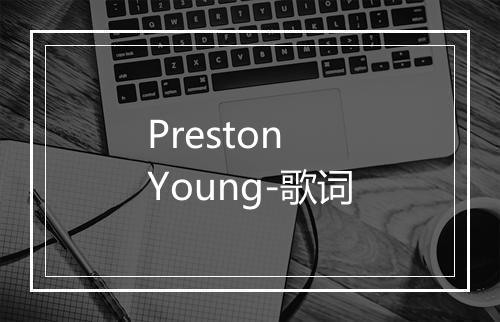 Preston Young-歌词