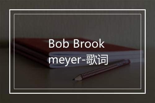 Bob Brookmeyer-歌词