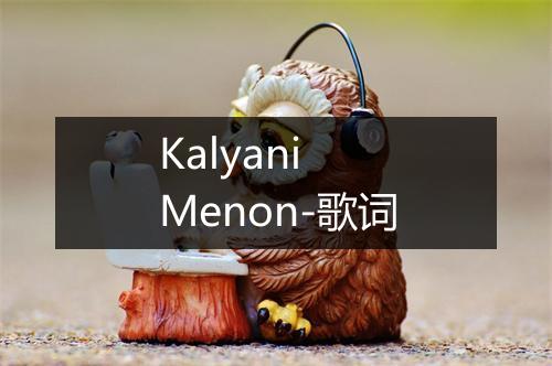 Kalyani Menon-歌词