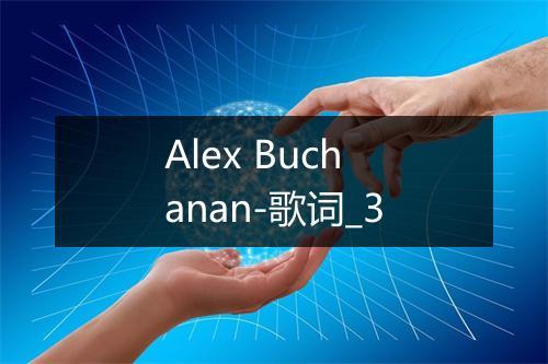 Alex Buchanan-歌词_3