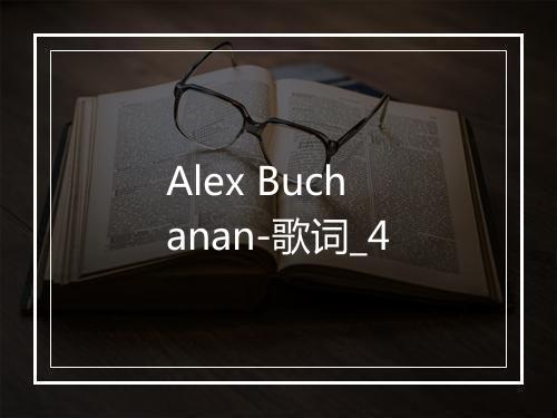 Alex Buchanan-歌词_4