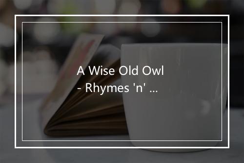 A Wise Old Owl - Rhymes 'n' Rhythm-歌词