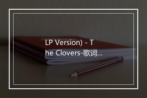 LP Version) - The Clovers-歌词_1