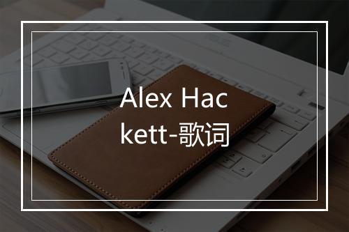 Alex Hackett-歌词