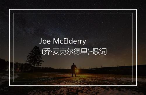 Joe McElderry (乔·麦克尔德里)-歌词