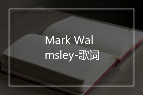 Mark Walmsley-歌词