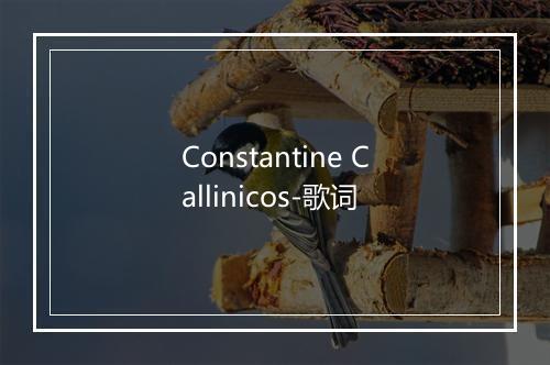 Constantine Callinicos-歌词