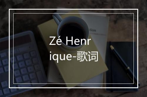 Zé Henrique-歌词