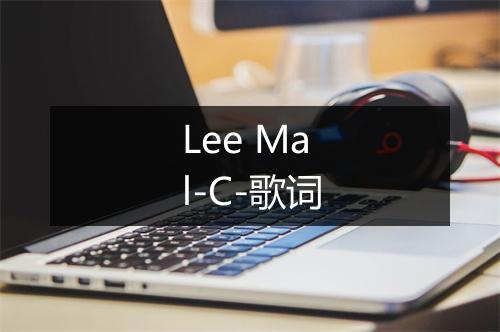 Lee Mal-C-歌词