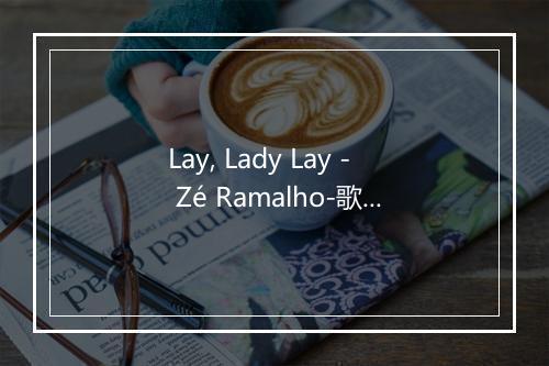 Lay, Lady Lay - Zé Ramalho-歌词