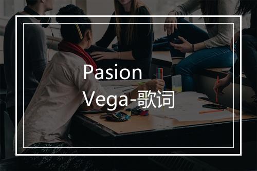 Pasion Vega-歌词