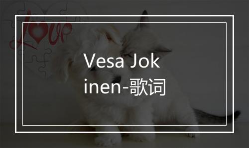 Vesa Jokinen-歌词