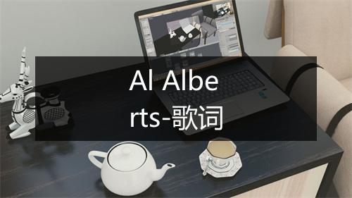 Al Alberts-歌词