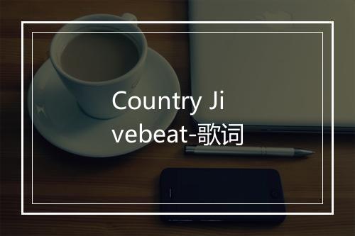 Country Jivebeat-歌词