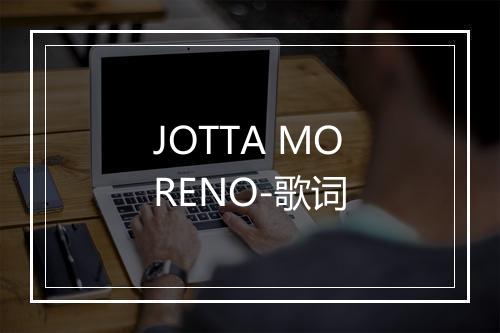 JOTTA MORENO-歌词