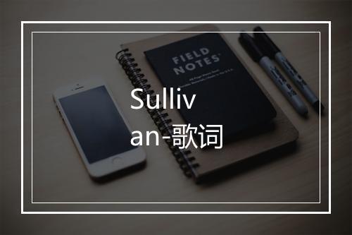 Sullivan-歌词