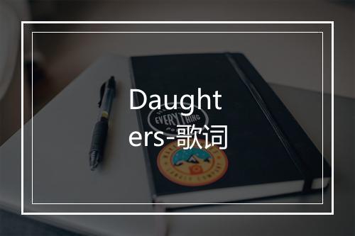 Daughters-歌词