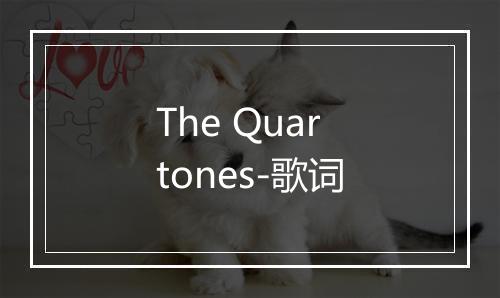 The Quartones-歌词