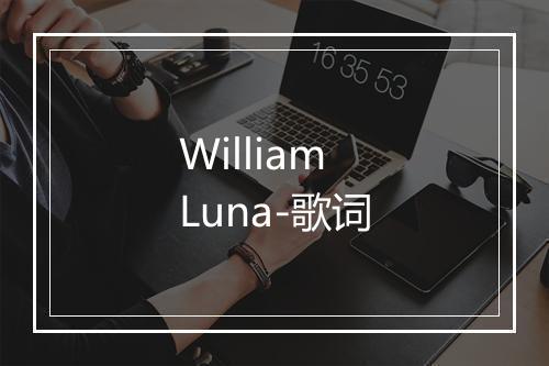 William Luna-歌词