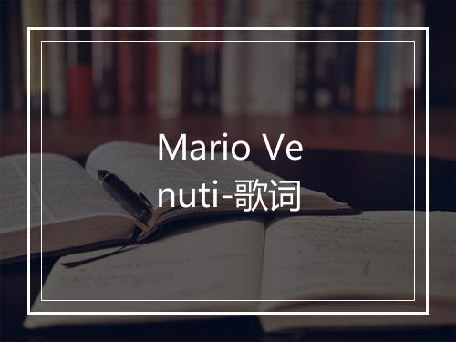 Mario Venuti-歌词