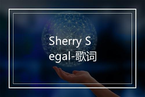 Sherry Segal-歌词