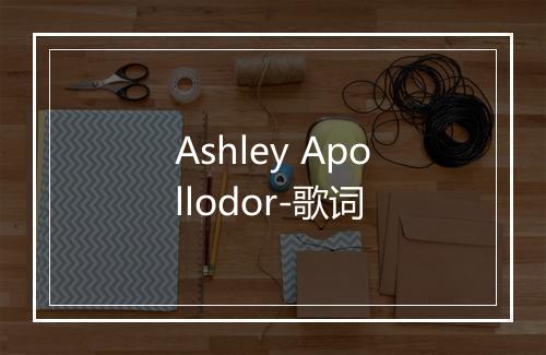 Ashley Apollodor-歌词