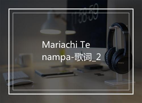 Mariachi Tenampa-歌词_2