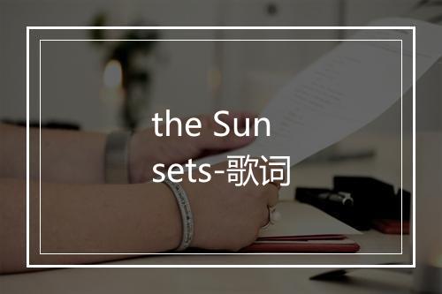 the Sunsets-歌词