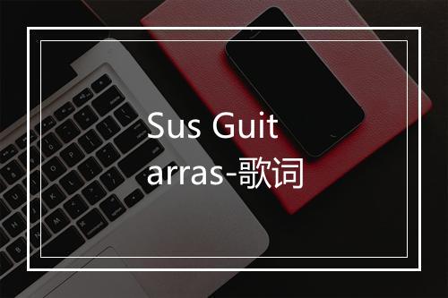 Sus Guitarras-歌词