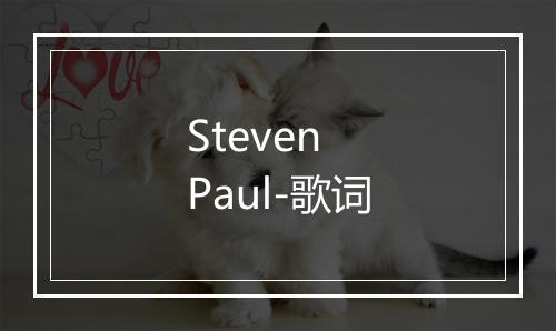 Steven Paul-歌词