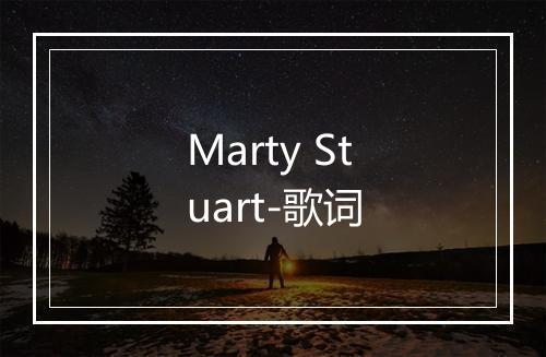 Marty Stuart-歌词