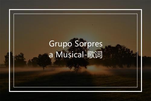 Grupo Sorpresa Musical-歌词