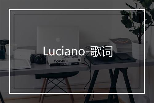 Luciano-歌词