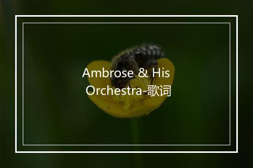 Ambrose & His Orchestra-歌词