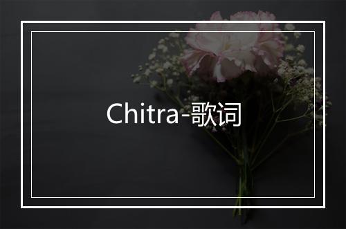 Chitra-歌词