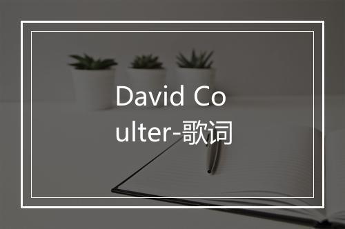 David Coulter-歌词