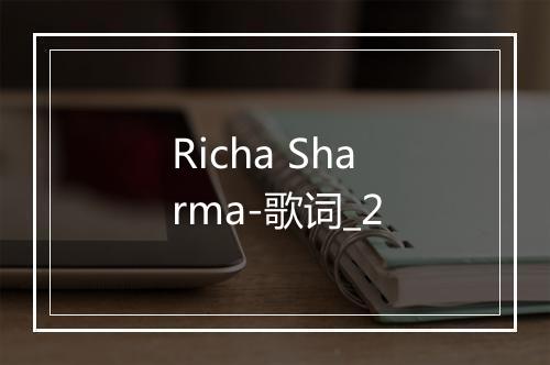 Richa Sharma-歌词_2