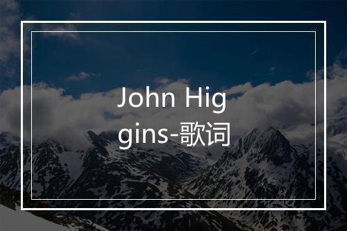 John Higgins-歌词