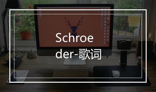 Schroeder-歌词