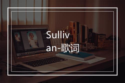 Sullivan-歌词