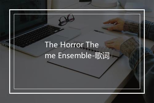 The Horror Theme Ensemble-歌词