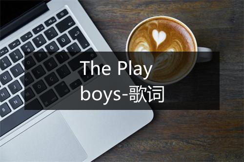 The Playboys-歌词