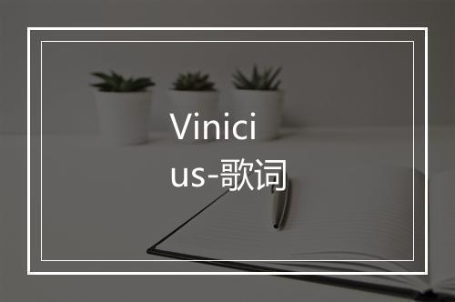 Vinicius-歌词