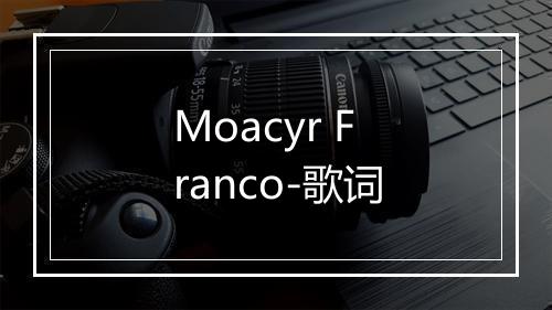 Moacyr Franco-歌词